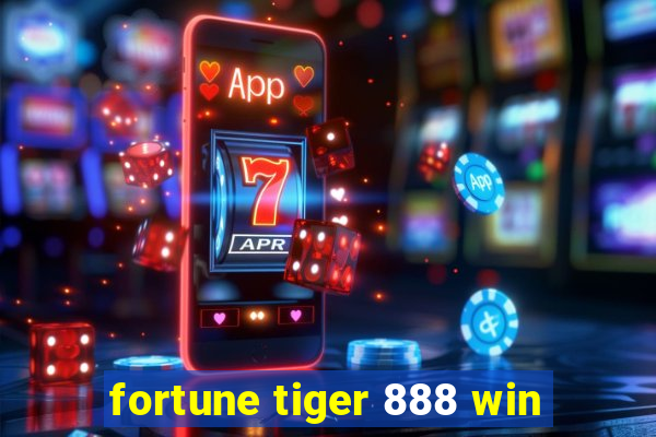 fortune tiger 888 win